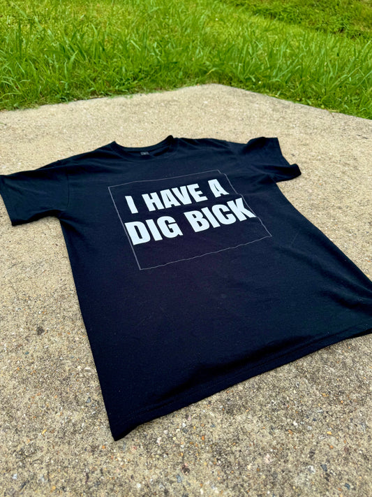 Dig Bick t shirt