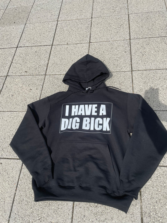 Dig Bick Hoodie