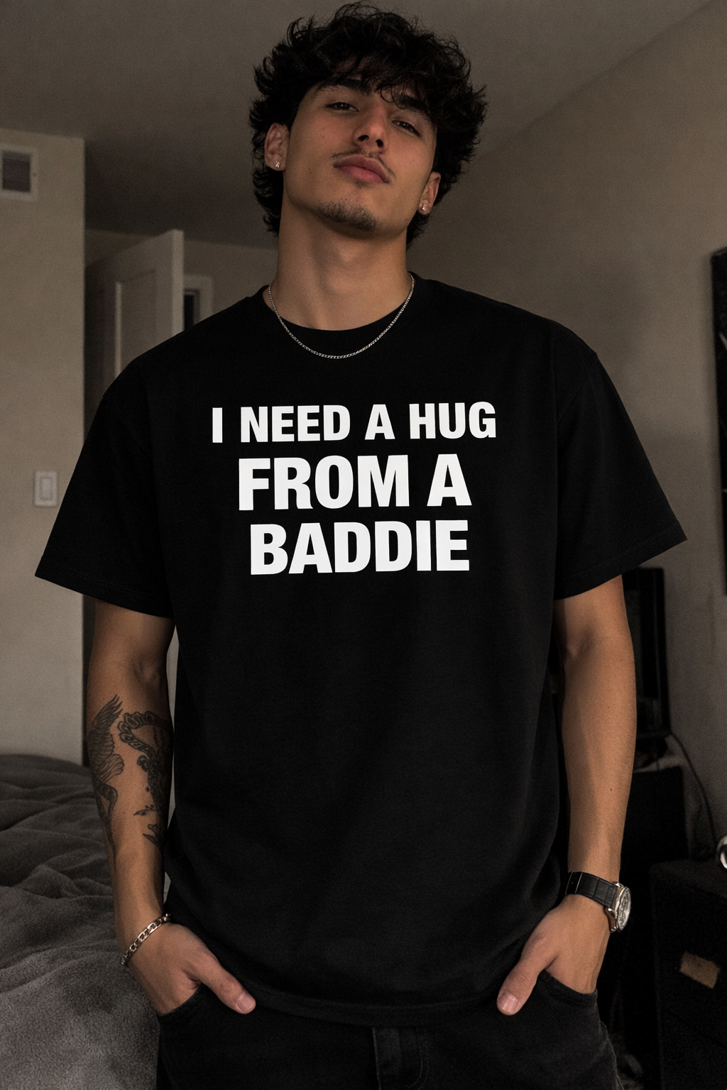 I NEED A HUG FROM A BADDIE T SHIRT