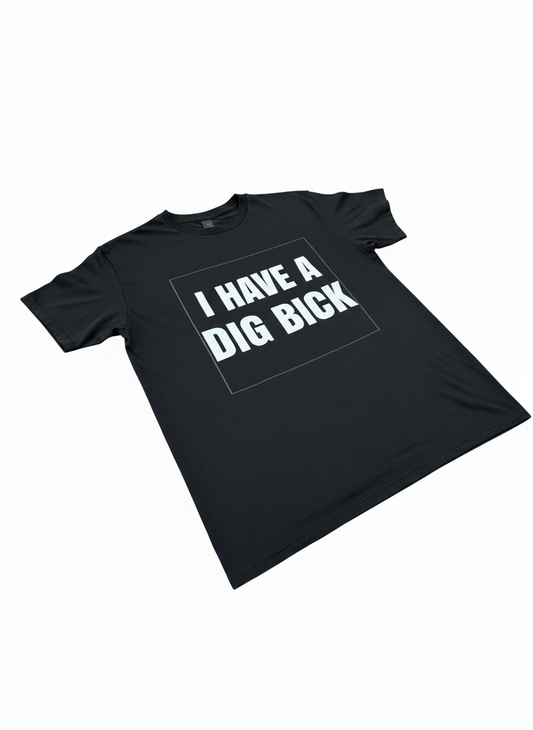 Dig Bick t shirt